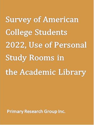 cover image of Survey of American College Students 2022: Use of Personal Study Rooms in the Academic Library